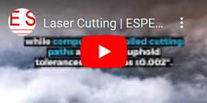 Laser Cutting | ESPE Manufacturing